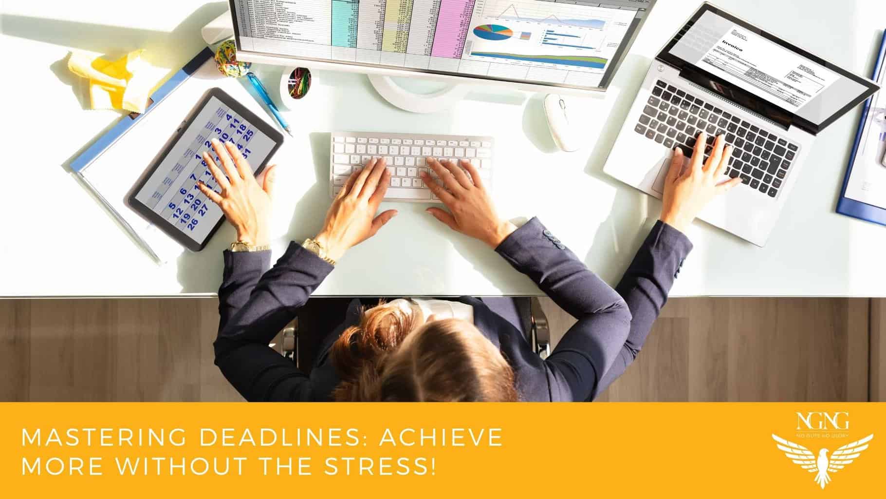 Mastering Deadlines_ Achieve More Without the Stress!